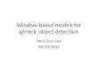 Window-based models for generic object detection Mei-Chen Yeh 04/24/2012