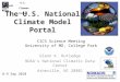 U.S. National Climate Model Portal NCMP U.S. National Climate Model Portal NCMP The U.S. National Climate Model Portal CICS Science Meeting University