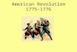 American Revolution 1775-1776. The Siege of Boston April 23, 1775 – Begins American forces led by Ethan Allen and Benedict Arnold capture Fort Ticonderoga