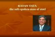 RATAN TATA the soft-spoken man of steel. Overview Introduction Introduction Success Story Success Story Transformation Agenda Transformation Agenda Awards