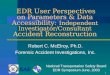 1 EDR User Perspectives on Parameters & Data Accessibility: Independent Investigator/Consultant Accident Reconstruction Robert C. McElroy, Ph.D. Forensic
