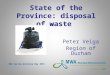 State of the Province: disposal of waste Peter Veiga Region of Durham MWA Spring Workshop May 2015