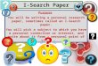 I-Search Paper Purpose You will be writing a personal research paper, sometimes called an I-Search paper. You will pick a subject to which you have a personal
