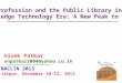 LIS Profession and the Public Library in the Knowledge Technology Era: A New Peak to Scale Vivek Patkar vnpatkar2004@yahoo.co.in NACLIN 2013 Jaipur, December