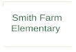 Smith Farm Elementary. Smith Farm Address: 4250 Johnny Knoll Ln. Winston-Salem, N.C. 27107 Final Project of the 2006 Bond 89,753 Square Feet 46 - Total