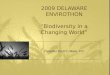 2009 DELAWARE ENVIROTHON “Biodiversity in a Changing World” Presenter Scott C. Blaier, P.G