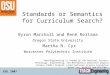Standards or Semantics for Curriculum Search? Byron Marshall and René Reitsma Oregon State University Martha N. Cyr Worcester Polytechnic Institute JCDL