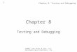 ©2000, John Wiley & Sons, Inc. Horstmann/Java Essentials, 2/e Chapter 8: Testing and Debugging 1 Chapter 8 Testing and Debugging