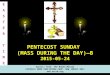 PENTECOST SUNDAY (MASS DURING THE DAY)—B 2015-05-24 Source: from The Roman Míssal CATHOLIC BOOK PUBLISHING CORP. NEW JERSEY 2011 and usccb.org EASTERTIMEEASTERTIME