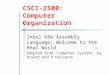 CSCI-2500: Computer Organization Intel X86 Assembly Language: Welcome to the Real World Adopted from “Computer Systems” by Bryant and O’Hallaron