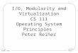 Lecture 2 Page 1 CS 111 Summer 2015 I/O, Modularity and Virtualization CS 111 Operating System Principles Peter Reiher
