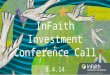 InFaith Investment Conference Call 8.4.14. Conference Call Speakers Welcome Rev. John Sabatelli, Board Chair InFaith Updates Chris Andersen, President