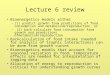 Lecture 6 review Bioenergetics models either –(1) predict growth from predictions of food consumption and metabolism/reproduction, or – (2) back-calculate