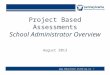 Project Based Assessments School Administrator Overview August 2013  >