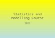 Statistics and Modelling Course 2011 ARRANGEMENTS & SELECTIONS Part of Achievement Standard 90643 - Probability