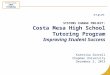 SYSTEMS CHANGE: CMHS TUTORING Click to edit Master title style SYSTEMS CHANGE: CMHS TUTORING 0 SYSTEMS CHANGE PROJECT: Costa Mesa High School Tutoring