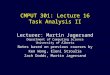 CMPUT 301: Lecture 16 Task Analysis II Lecturer: Martin Jagersand Department of Computing Science University of Alberta Notes based on previous courses