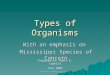 NSF North Mississippi GK-8 Types of Organisms With an emphasis on Mississippi Species of Concern Prepared by: Heath E. Capello July 2004