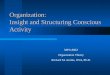 Organization: Insight and Structuring Conscious Activity MPA 8002 Organization Theory Richard M. Jacobs, OSA, Ph.D