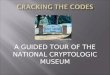 A GUIDED TOUR OF THE NATIONAL CRYPTOLOGIC MUSEUM