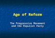Age of Reform The Progressive Movement and the Populist Party