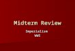 Midterm Review ImperialismWWI. In the 1890s, Alfred Thayer Mahan supported U.S.- 1. Imperialism 2. Mercantilism 3. Isolationism 4. totalitarianism