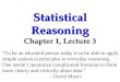 Statistical Reasoning Chapter 1, Lecture 3 “To be an educated person today is to be able to apply simple statistical principles to everyday reasoning