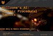 August 31, 2005 Game Developer Conference Europe Killzone’s AI: Dynamic Procedural Tactics Guerrilla Games - 1 Killzone’s AI: Dynamic Procedural Tactics
