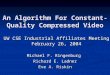 An Algorithm For Constant- Quality Compressed Video Michael F. Ringenburg Richard E. Ladner Eve A. Riskin UW CSE Industrial Affiliates Meeting February