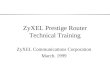 ZyXEL Prestige Router Technical Training ZyXEL Communications Corporation March. 1999