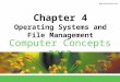Computer Concepts 2012 Chapter 4 Operating Systems and File Management