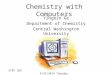 Chemistry with Computers STEP 103 4/22/2014 Tuesday Yingbin Ge Department of Chemistry Central Washington University