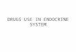 DRUGS USE IN ENDOCRINE SYSTEM. DRUGS USE IN DIABETES MELLITUS