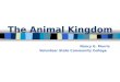 The Animal Kingdom Nancy G. Morris Volunteer State Community College