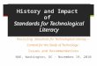 History and Impact of Standards for Technological Literacy Revising Standards for Technological Literacy – Content for the Study of Technology: Issues