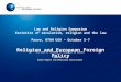 Law and Religion Symposium Varieties of secularism, religion and the law Provo, UTAH USA – October 5-7 Religion and European Foreign Policy The case of