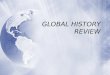GLOBAL HISTORY REVIEW. The Middle Ages  Early Middle Ages: The Dark Ages