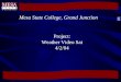 Project: Weather Video Sat 4/2/04 Mesa State College, Grand Junction