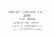 Senior Seminar Fall 2008 ISP 4860 Section 003 (Bowen) Class 3, September 17 Course web site: 