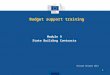 Budget support training Module 9 State Building Contracts 1 Version October 2013