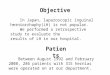 Objective In Japan, laparoscopic inguinal herniorrhaphy(LH) is not popular. We performed a retrospective study to evaluate the results of LH in our hospital