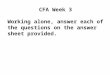 CFA Week 3 Working alone, answer each of the questions on the answer sheet provided