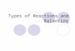 Types of Reactions and Balancing. Curriculum Big Idea: Chemical reactions are predictable Concept: Common chemical reactions can be categorized as synthesis,