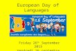 European Day of Languages Friday 26 th September 2015 Vendredi 26 septembre 2015