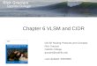Chapter 6 VLSM and CIDR CIS 82 Routing Protocols and Concepts Rick Graziani Cabrillo College graziani@cabrillo.edu Last Updated: 3/30/2008