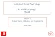 Institute of Social Psychology Societal Psychology PS443 Lecture 5 Cultural Norms, Attributions and Responsibility Bradley Franks