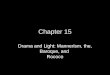 Chapter 15 Drama and Light: Mannerism, the, Baroque, and Rococo