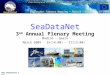 OBSERVATIONS & PRÉVISIONS CÔTIÈRES  SeaDataNet 3 nd Annual Plenary Meeting Madrid – Spain March 2009 - 25(14:00) – 27(13:00) SeaDataNet