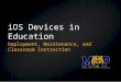 IOS Devices in Education Deployment, Maintenance, and Classroom Instruction