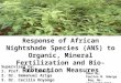 Response of African Nightshade Species (ANS) to Organic, Mineral Fertilization and Bio-Protection Measures Supervised by; 1. Prof. John Kimenju 2. Dr